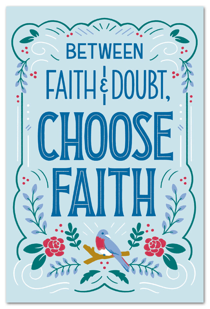 Between faith and doubt choose faith support and encouragement card.
