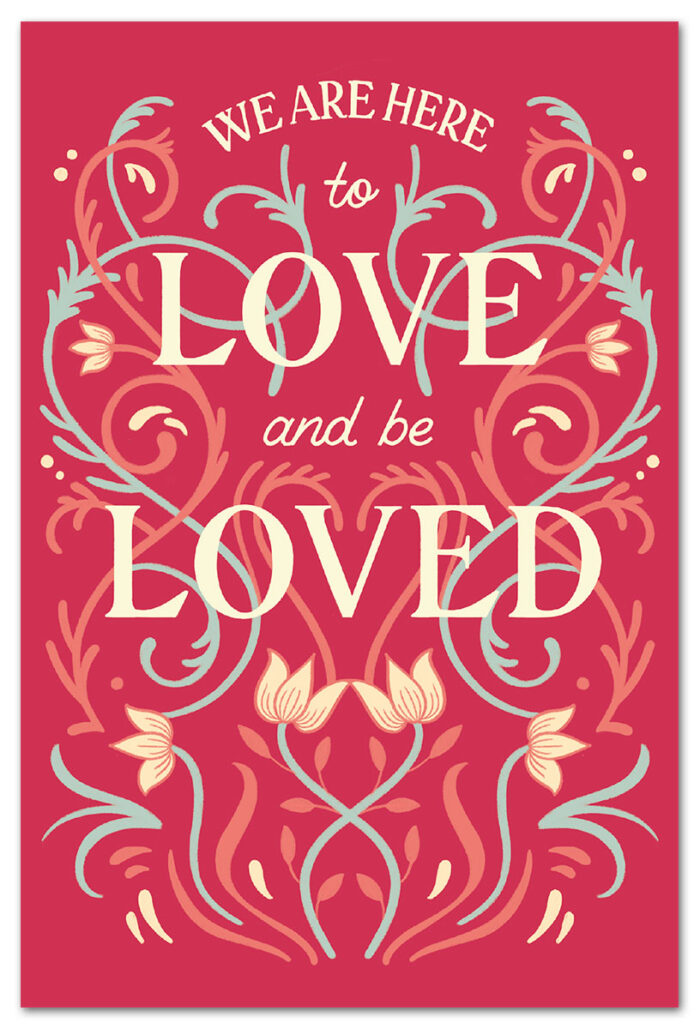We are her to love and be loved many occasions card.