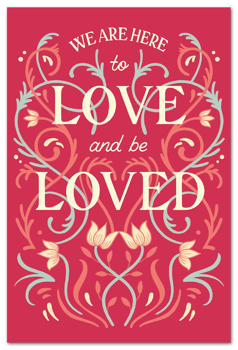 We are her to love and be loved many occasions card.