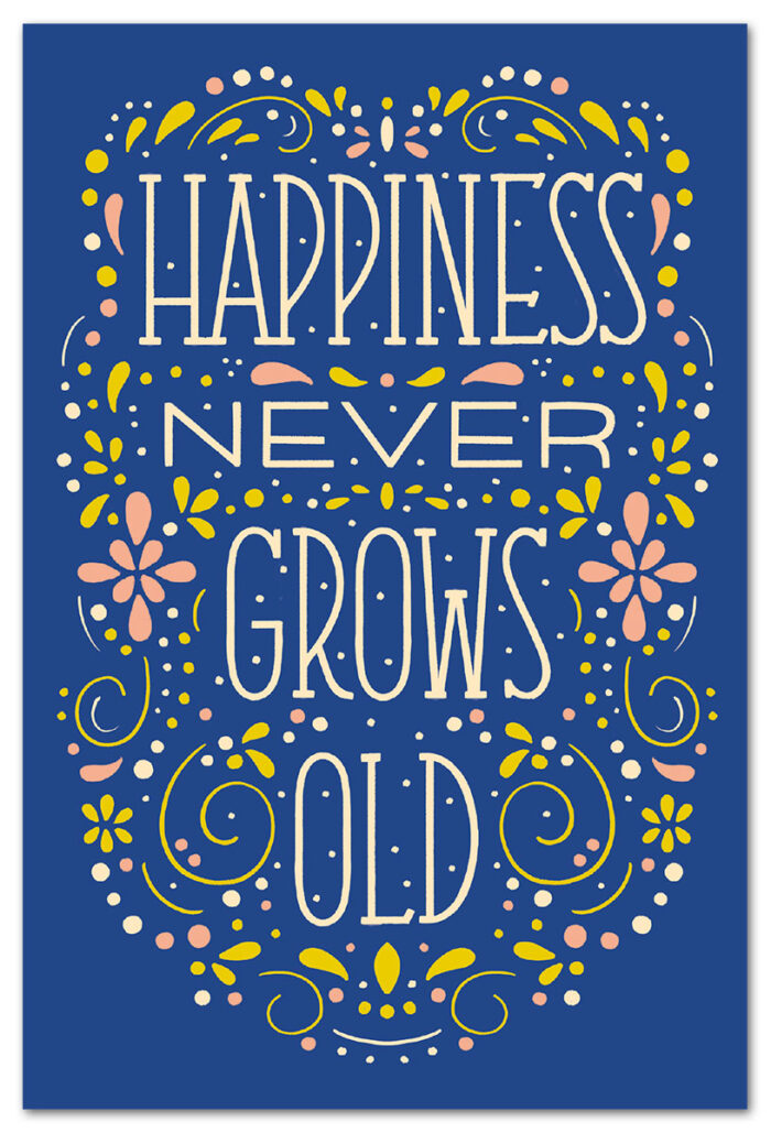 Happiness never grows old many occasions card.