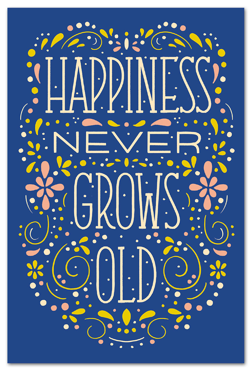 Happiness never grows old many occasions card.