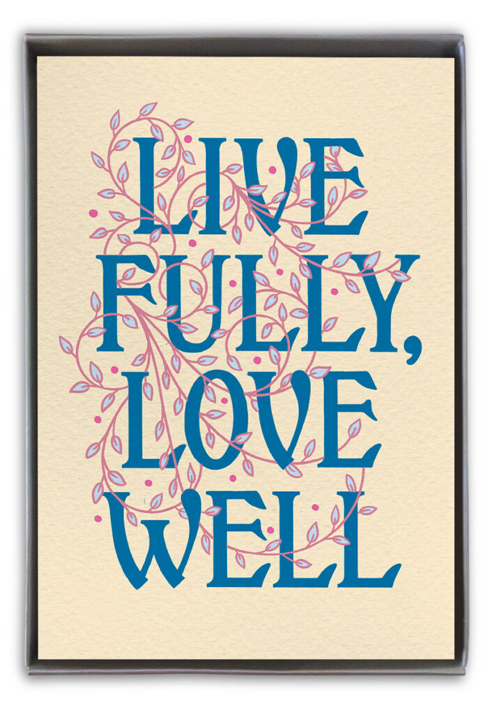 Live fully, love well box note