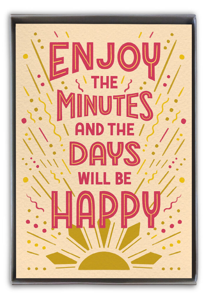 Enjoy the minutes and the days will be happy boxed note.