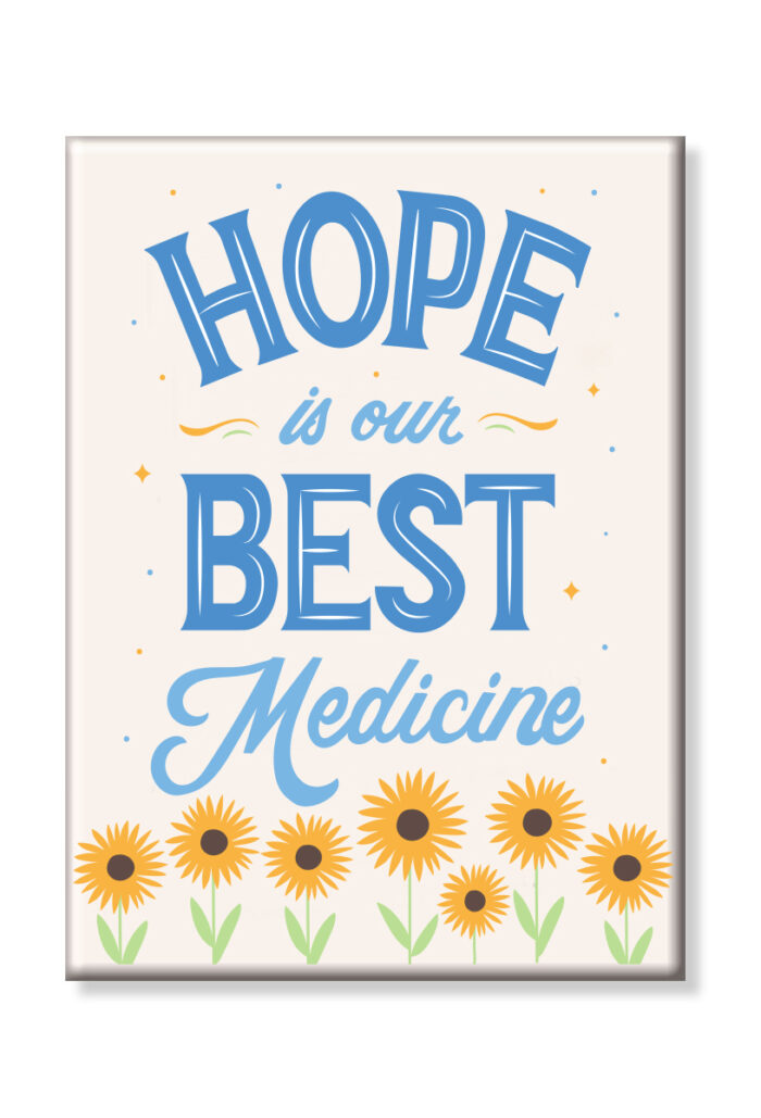 Hope Is Our Best Medicine magnet