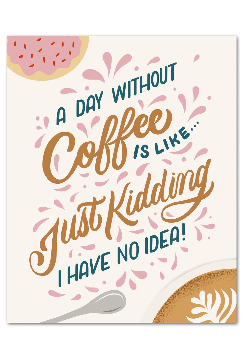A Day Without Coffee art print