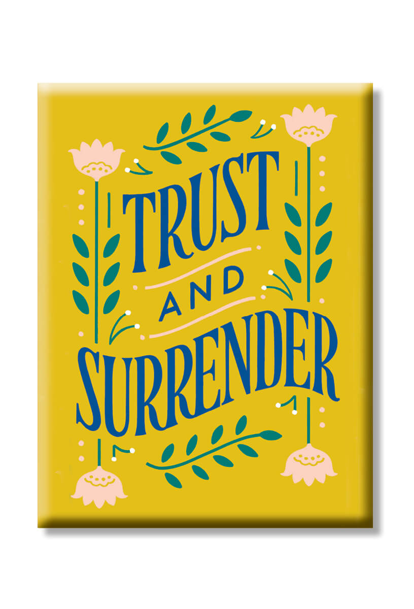 Trust and surrender magnets.